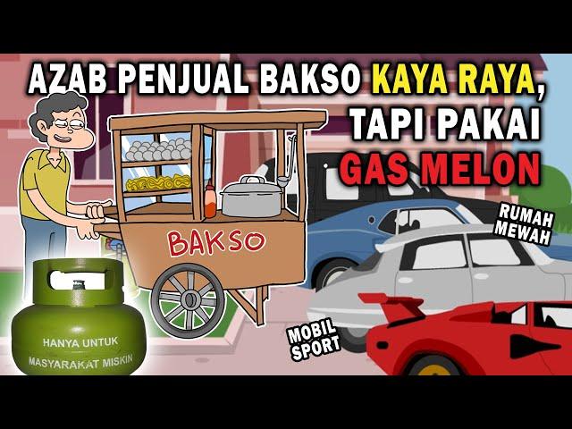 AZAB PENJUAL BAKSO KAYA RAYA, TAPI MASIH PAKAI GAS MELON | ANIMASI AZAB