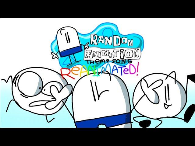 Random animation Theme song Reanimated!!!