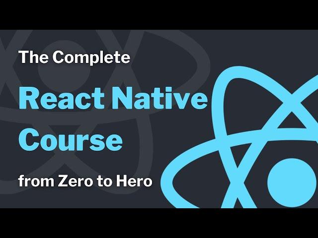 The Complete React Native Course: from Zero to Hero