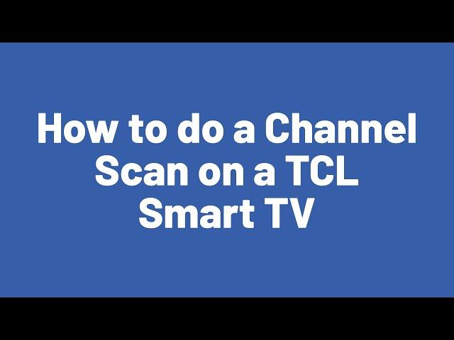 How to do a Channel Scan on a TCL Smart TV