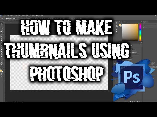 HOW TO MAKE THUMBNAILS FOR YOUTUBE USING PHOTOSHOP (SUPER EASY AND HIGH QUALITY)