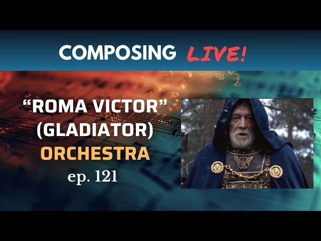 Composing Live! ep. 121 - Roma Victor from Gladiator (Hans Zimmer)