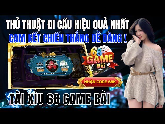 68 game bài đổi thưởng | Lên cho ae thủ thuật đi cầu tài xỉu 68 game bài đổi thưởng uy tín nhất 2024