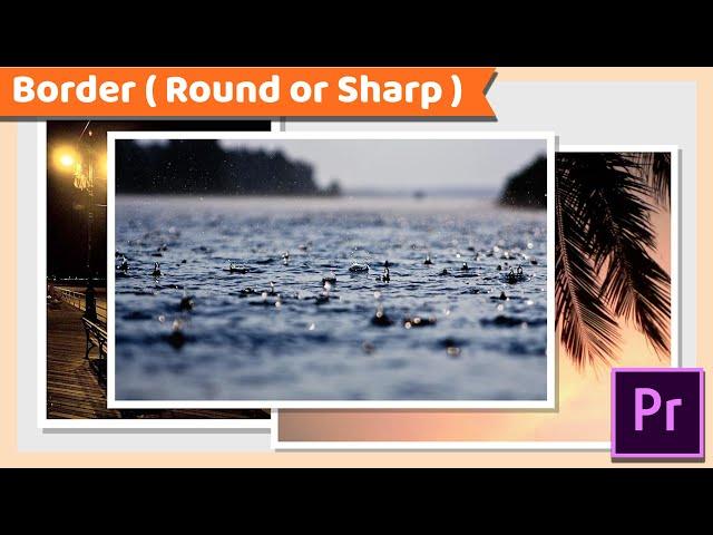Add Border or Stroke around Video or Pictures | Adobe Premiere Pro CC Tutorial