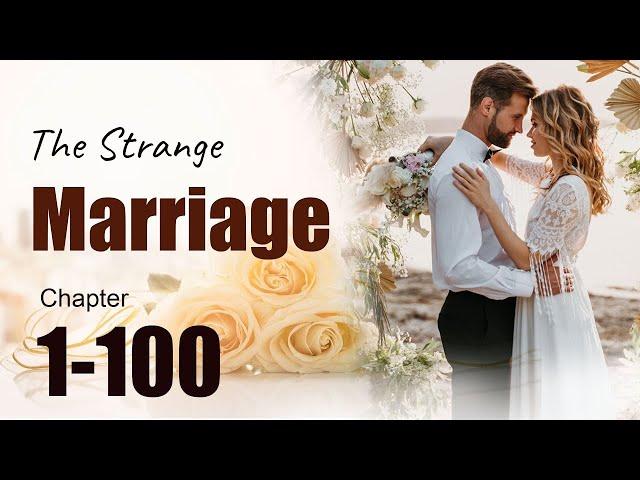 The Strange Marriage Chapter 1 to 100 Billionaire Romance Audiobook