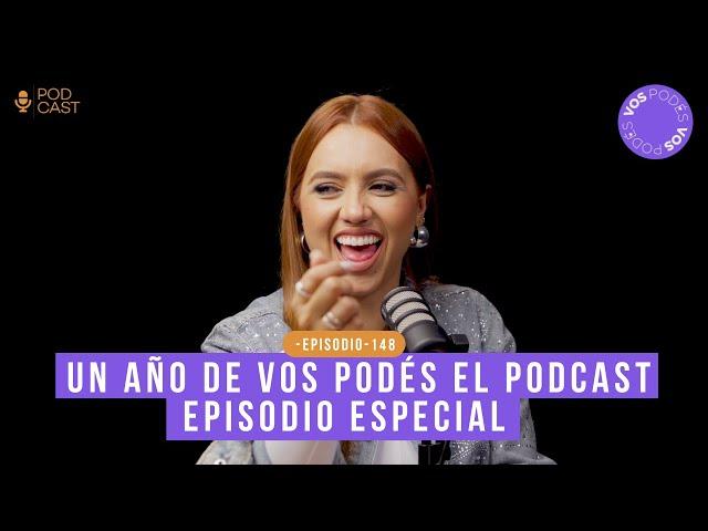 UN AÑO DE VOS PODÉS EL PODCAST, EPISODIO ESPECIAL (CON: TATIANA FRANCO) |Vos podés - EP 148|