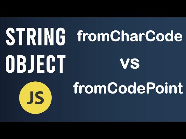 fromCharCode and fromCodePoint methods | String Object In JavaScript