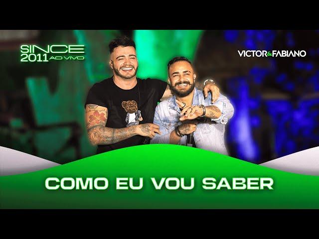 Victor e Fabiano - "Como Eu Vou Saber" (Since 2011 Ao Vivo)