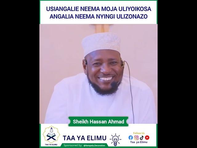 Usiangalie Uliyoikosa Angalia Neema Nyingi Ulizonazo || sheikh Hassan Ahmad