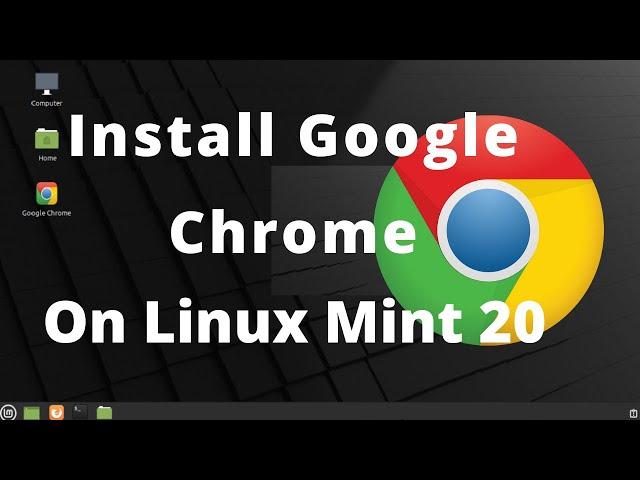 How to install Google chrome on  Linux mint 20