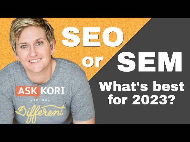 SEO vs SEM - What's better in 2023 for your marketing plan?