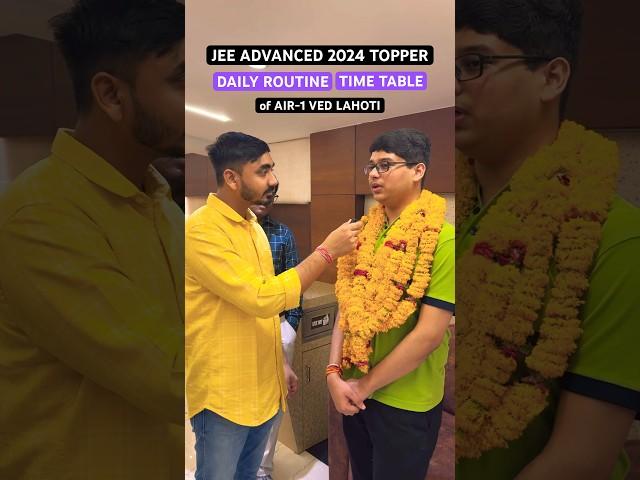 Daily Routine & Time Table of JEE Advanced 2024 Topper (AIR-1) Ved Lahoti (355/360) Record Break