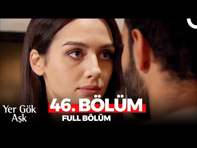 Yer Gök Aşk 46. Bölüm