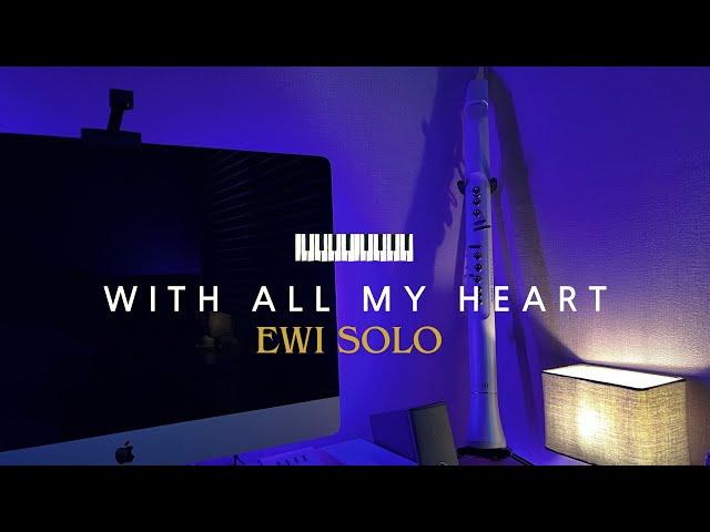 With All My Heart [EWI SOLO]