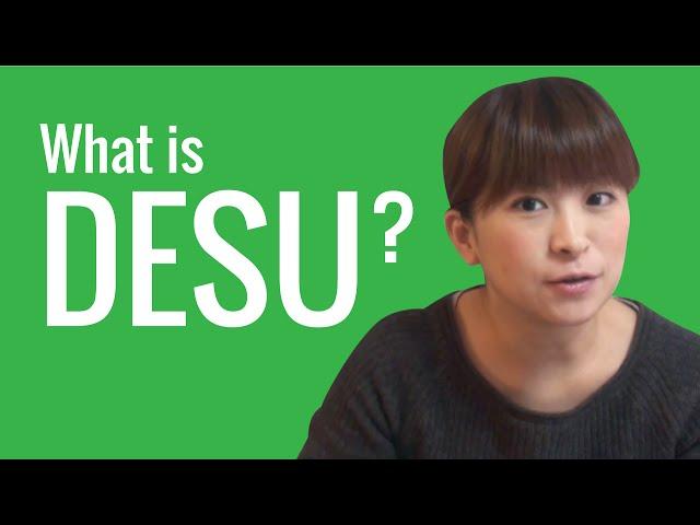 Ask a Japanese Teacher! What is DESU?