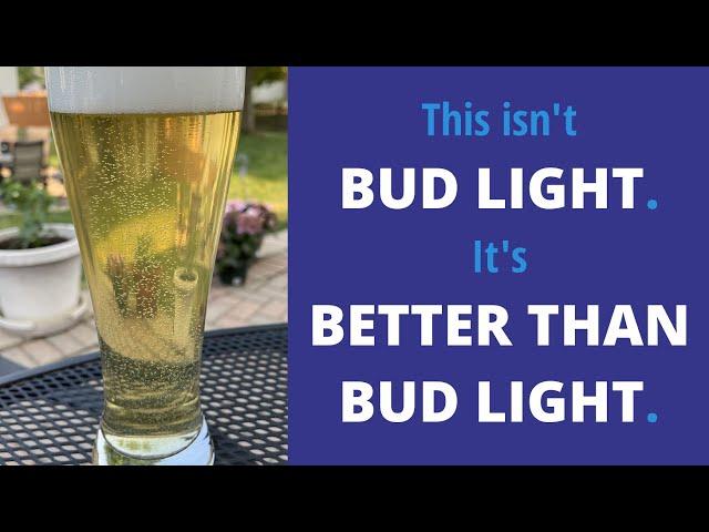 Better Than Bud Light: American Light Beer (w Rice): AKA #NotBudLight