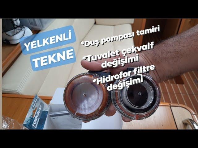 YELKENLİ TEKNE DUŞ POMPASI TAMİRİ NASIL YAPILIR? FİLTRE DEĞİŞİMİ TUVALET ÇEKVALFİ NASIL DEĞİŞTİRİLİR