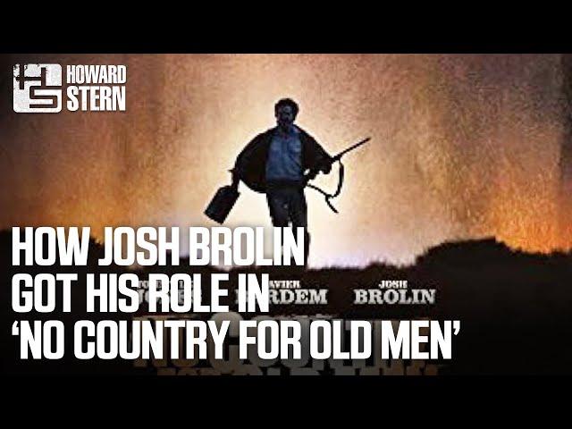 How Josh Brolin Got His Role in “No Country for Old Men”