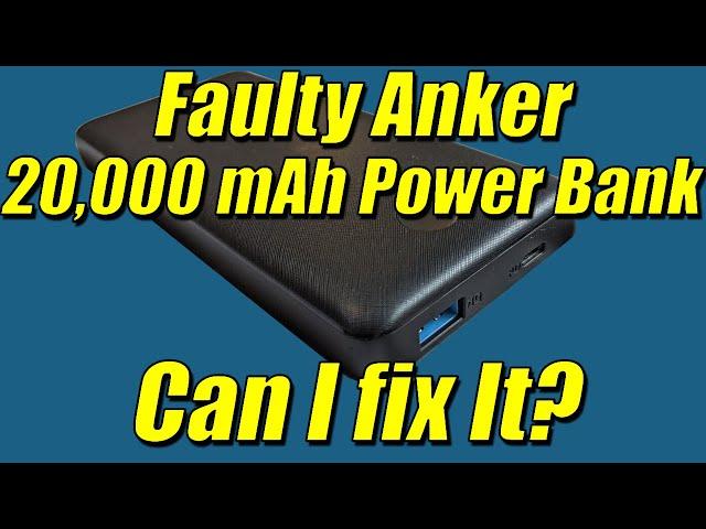 Faulty Anker PowerCore 20000mAh Power Bank | Can I Fix it?