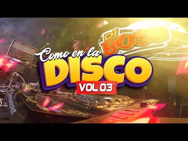 MIX " COMO EN LA DISCO" 2022 Vol. 3 - DJ BOSS ( REGGAETON, ELECTRO, SALSA, ROCK, MERENGUE, ETC)