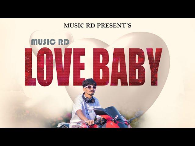 LOVE BABY | MUSIC RD | (official video song) | Rohit 𝑹𝒂𝒕𝒉𝒐𝒅