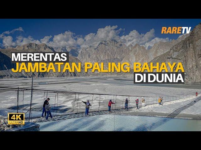 Merentas jambatan paling bahaya di dunia - Travelog Pakistan EP16