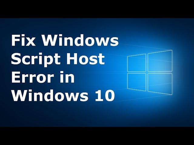 How to Fix Windows Script Host Error in Windows 10 | Latest 2020 Tutorial