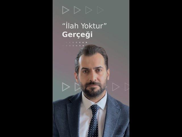 “İlah Yoktur” Gerçeği