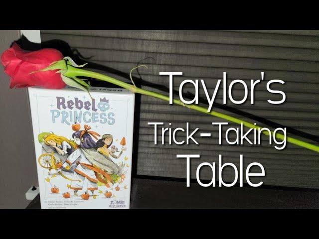 Rebel Princess ~ Taylor's Trick-Taking Table