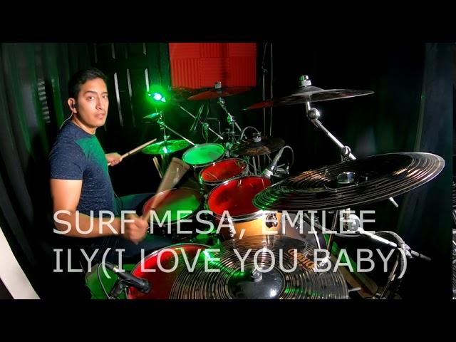 SURF MESA, EMILEE - ILY ( I LOVE YOU BABY) - DRUM COVER-