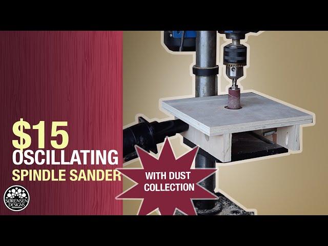 $15 Spindle Sander with Dust Collection - Woodworking on a Budget