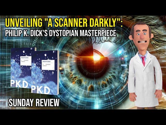 Unveiling "A Scanner Darkly": Philip K. Dick's Dystopian Masterpiece