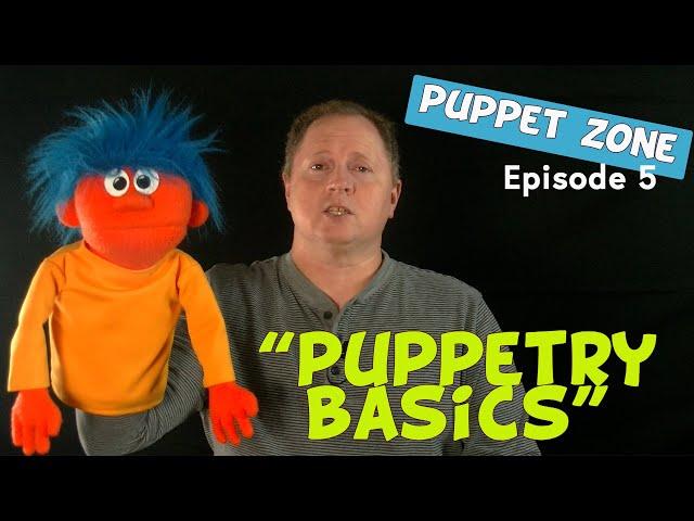 Puppet Zone: Episode 5 - Puppetry Basics