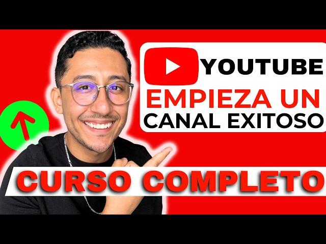 Cómo EMPEZAR un CANAL de YOUTUBE exitoso - Curso Completo 2025 