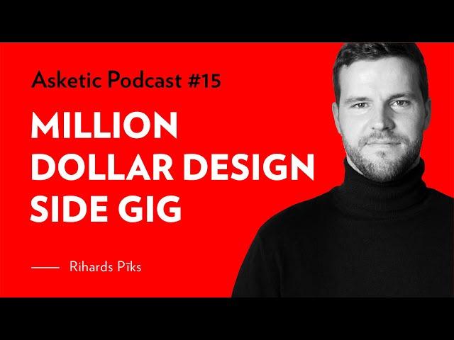 Asketic Podcast #15 Rihards Pīks — Million Dollar Design Side Gig