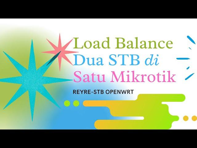 LOAD BALANCE TWO STB IN ONE MICROTIK | OPENWRT REYRE-STB