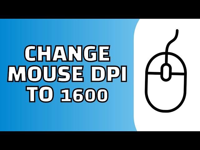 How to Change Mouse DPI to 1600 (Quick Tutorial)