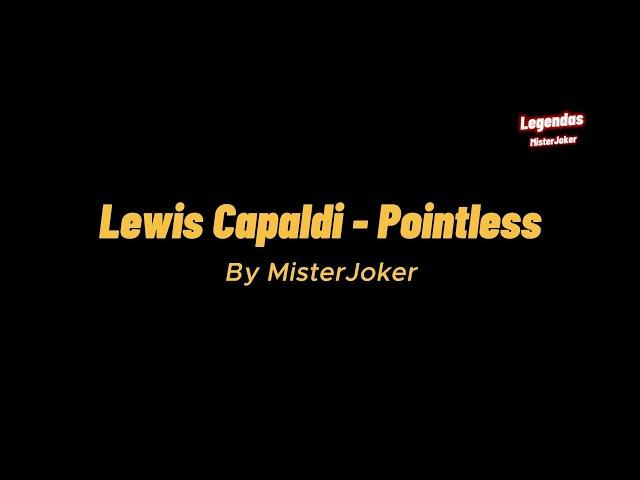 Lewis Capaldi   Pointless - by MisterJoker