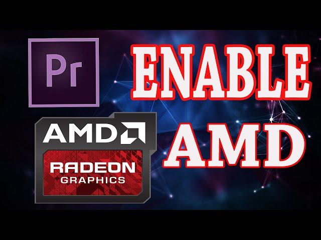 How to Enable AMD Radeon Graphics for Adobe Premiere Pro || Optimizing Premiere For Performance