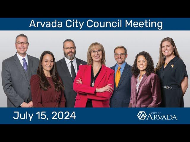 Arvada City Council Meeting  July 15, 2024