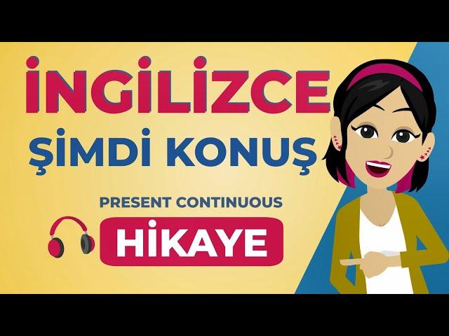 İngilizce Pratik Konuşma Çalışması – Hikaye Dinle Öğren Konuş