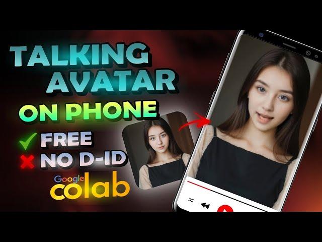 Create AI Talking Avatar On Phone FREE - Google Colab - D-ID Alternative