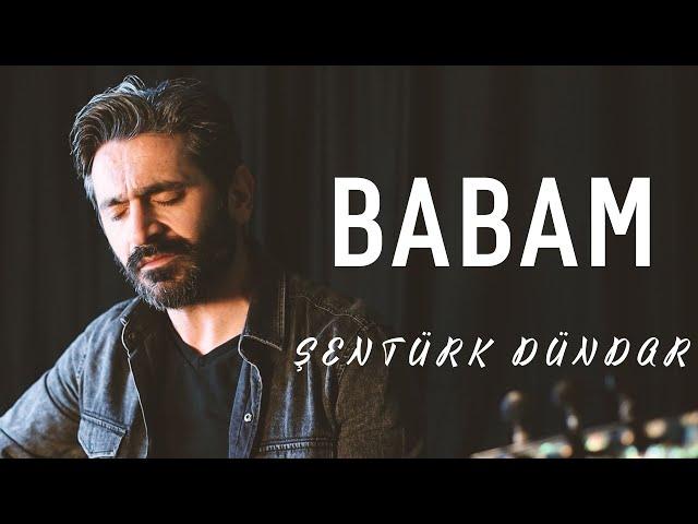 BABAM (Saçların Ağarmış Bembeyaz Olmuş) - ŞENTÜRK DÜNDAR