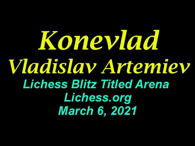  GM Vladislav Artemiev Konevlad | Lichess Blitz Titled Arena | March 6, 2021