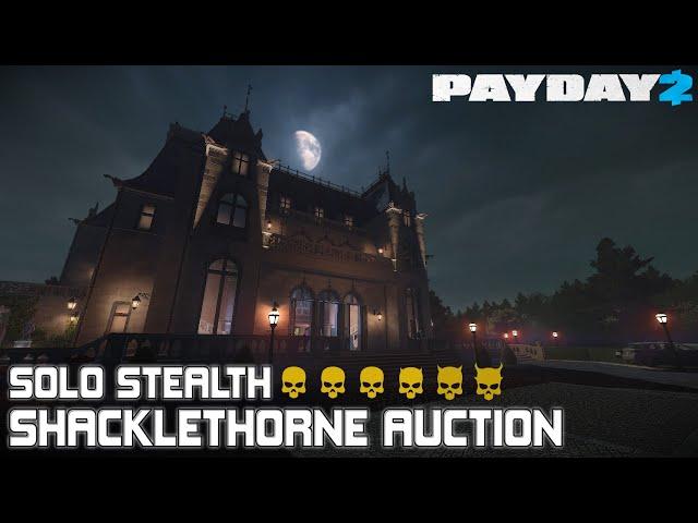 [Payday 2] Shacklethorne Auction Solo Stealth [Death Sentence 12 Minute Run!]