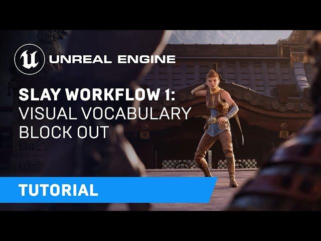 Slay Workflow 1: Visual Vocabulary Block Out | Unreal Engine