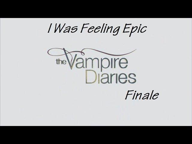 TVD Finale l I Was Feeling Epic