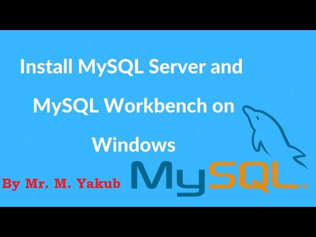 How To Download and Install MySQL Server and MySQL Workbench on Windows || By Mr. M. Yakub