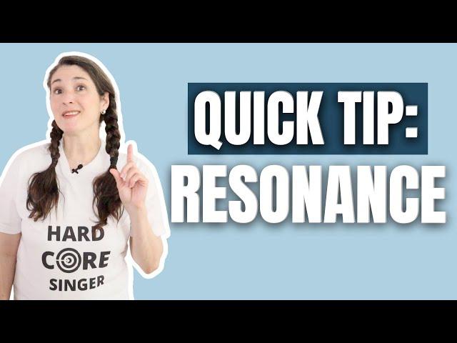 QUICK TIP: SING WITH RESONANCE