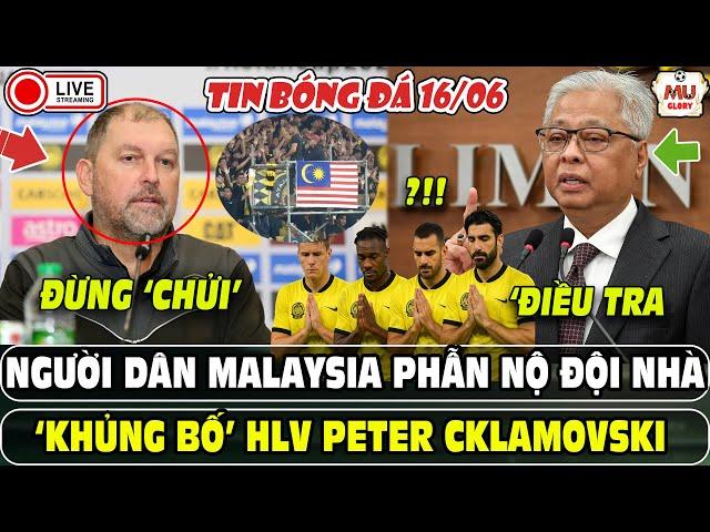 TIN BÓNG ĐÁ: NGƯỜI HÂM MỘ MALAYSIA PHẪN NỘ ĐỘI NHÀ | ‘KHỦNG BỐ’ TINH THẦN HLV PETER CKLAMOVSKI